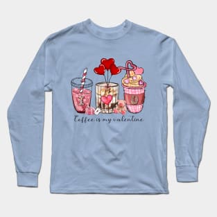 Coffee is My Valentine Long Sleeve T-Shirt